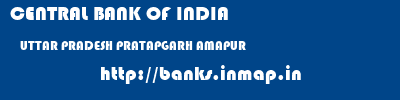 CENTRAL BANK OF INDIA  UTTAR PRADESH PRATAPGARH AMAPUR   banks information 